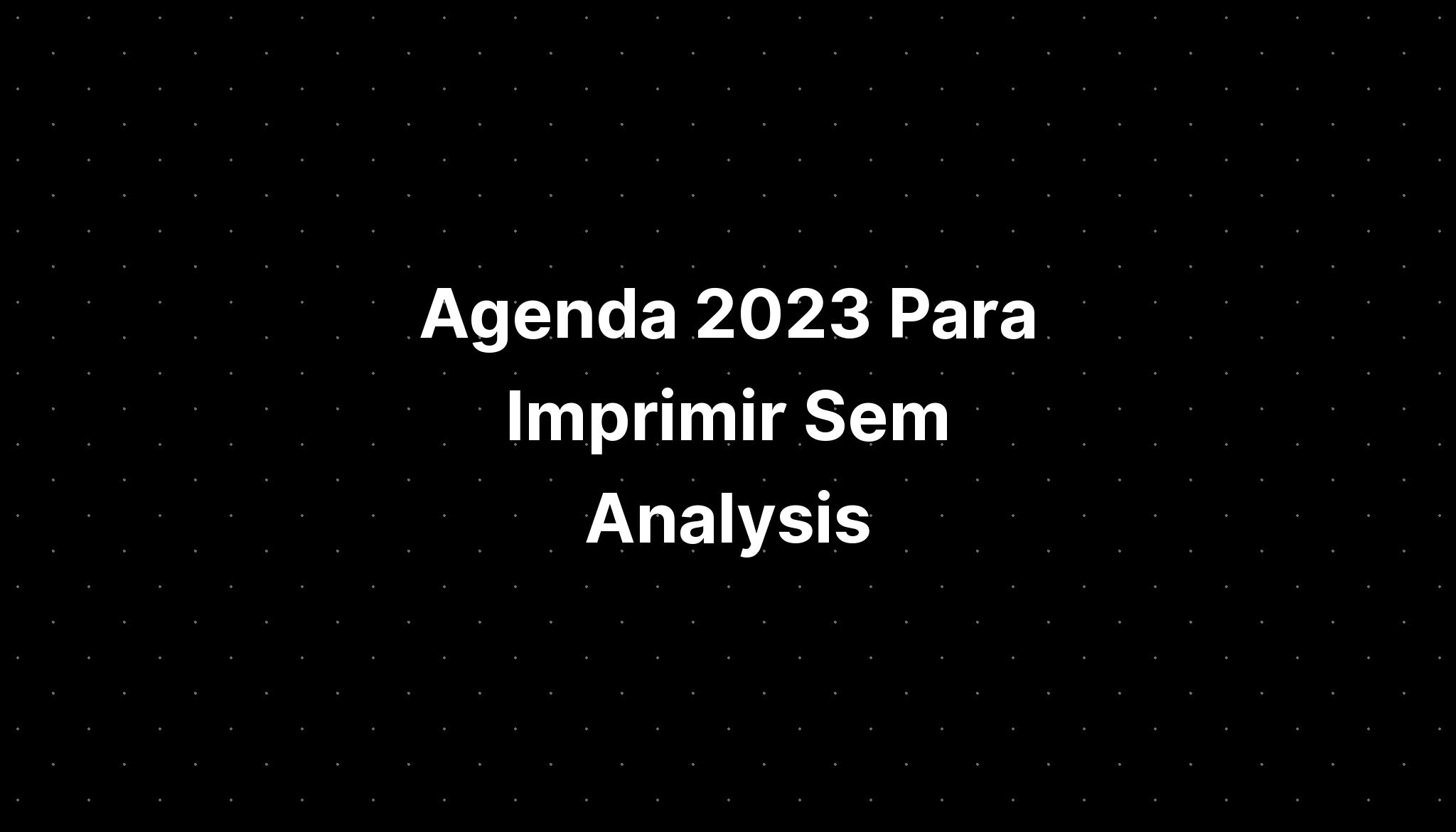 agenda-2023-para-imprimir-sem-analysis-meaning-in-english-imagesee